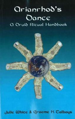 Arianrhod's Dance: A Druid Ritual Handbook 0954053125 Book Cover