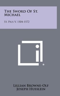 The Sword of St. Michael: St. Pius V, 1504-1572 1258294257 Book Cover