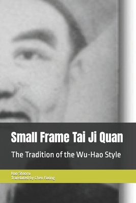 Small Frame Tai Ji Quan: The Tradition of the W... B0BZF776L7 Book Cover