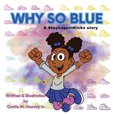 Why So Blue: A StayCoppinKicks Story            Book Cover