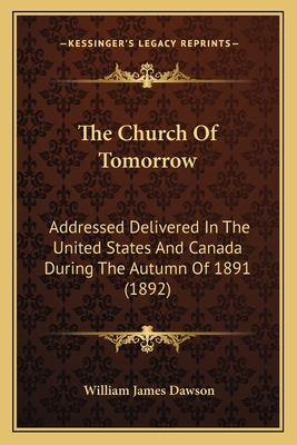 The Church Of Tomorrow: Addressed Delivered In ... 1167002725 Book Cover