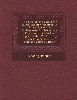 The Life of the Late John Elwes: Esquire; Membe... 1287357393 Book Cover