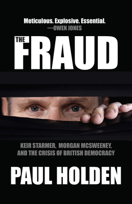 The Fraud: Keir Starmer, Morgan McSweeney, and ... 1682195988 Book Cover