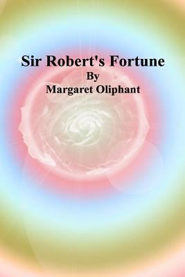 Sir Robert's Fortune 1541211758 Book Cover