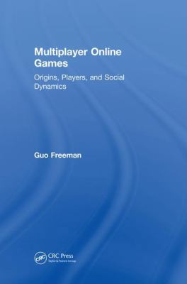 Multiplayer Online Games: Origins, Players, and... 0815392877 Book Cover