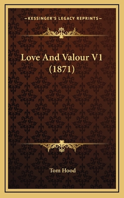 Love And Valour V1 (1871) 1166660567 Book Cover