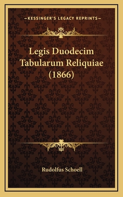 Legis Duodecim Tabularum Reliquiae (1866) [Latin] 1164983725 Book Cover