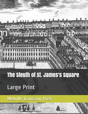 The Sleuth of St. James's Square: Large Print 1657125459 Book Cover