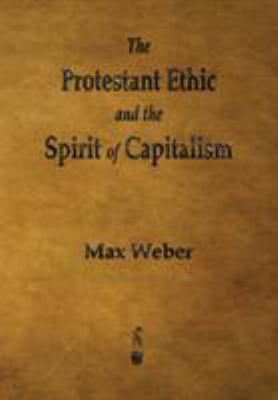 The Protestant Ethic and the Spirit of Capitalism 1603866043 Book Cover