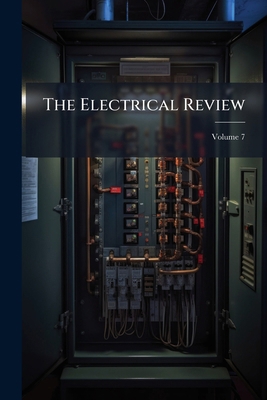 The Electrical Review; Volume 7 1174497742 Book Cover