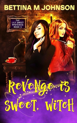 Revenge is Sweet, Witch: A Lily Sweet: Briar Wi... 1735069272 Book Cover