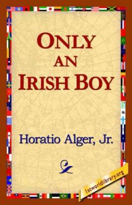 Only an Irish Boy 1421817594 Book Cover