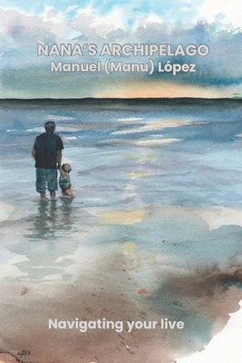 NANA´s ARCHIPELAGO: Navigating your life B0D263L7ZX Book Cover