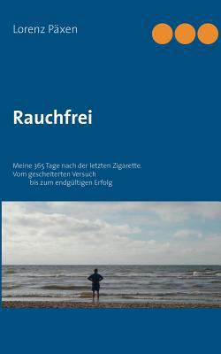 Rauchfrei: Meine 365 Tage nach der letzten Ziga... [German] 3749409706 Book Cover