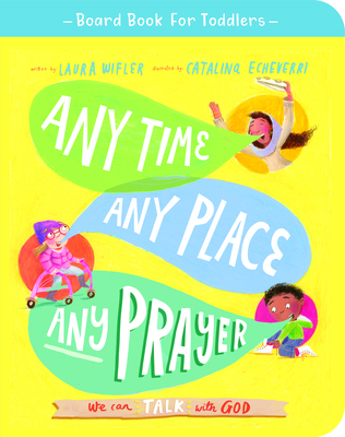 Any Time, Any Place, Any Prayer Board Book: We ... 1784987719 Book Cover