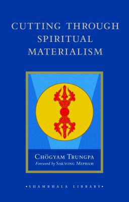 Cutting Through Spiritual Materialism 1590306392 Book Cover