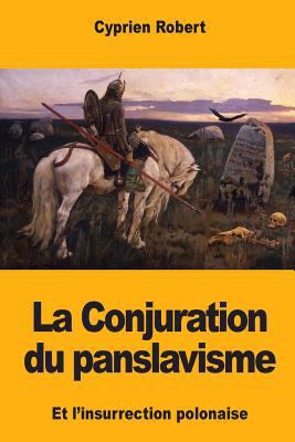 La Conjuration du panslavisme et l'insurrection... [French] 1985705656 Book Cover