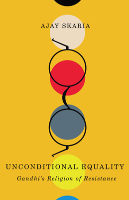 Unconditional Equality: Gandhi's Religion of Re... 081669866X Book Cover