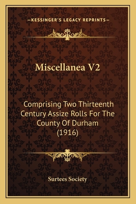 Miscellanea V2: Comprising Two Thirteenth Centu... 1164036025 Book Cover