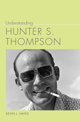 Understanding Hunter S. Thompson 1643365703 Book Cover