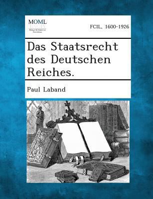 Das Staatsrecht Des Deutschen Reiches. [German] 1287362133 Book Cover