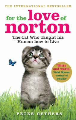 For the Love of Norton: The Cat Who Taught His ... 0091933315 Book Cover