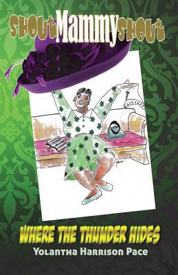 Shout Mammy Shout: Where The Thunder Hides 0615974937 Book Cover