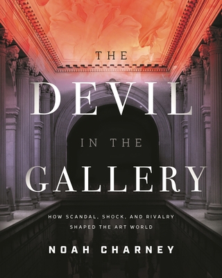 The Devil in the Gallery: How Scandal, Shock, a... 1538138646 Book Cover