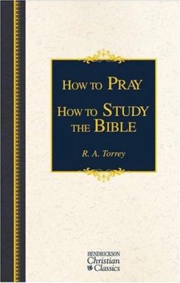 How to Pray & How to Study the Bible 1565634489 Book Cover