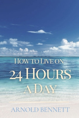 How to Live on 24 Hours a Day: Original Classic... B09244W613 Book Cover