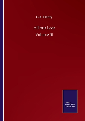 All but Lost: Volume III 3752507969 Book Cover