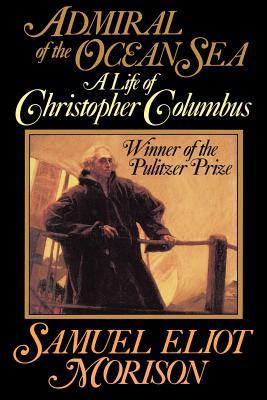 Admiral of the Ocean Sea: A Life of Christopher... 0316584789 Book Cover