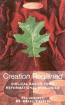 Creation Regained: Biblical Basics for a Reform... 0853647542 Book Cover