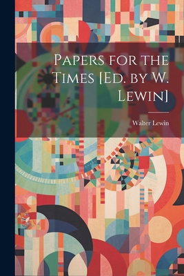 Papers for the Times [Ed. by W. Lewin] 1021234729 Book Cover
