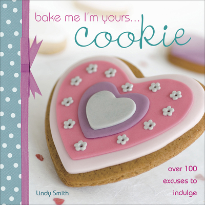 Bake Me I'm Yours... Cookie 1446350312 Book Cover
