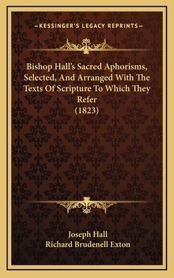 Bishop Hall's Sacred Aphorisms, Selected, And A... 1166518035 Book Cover