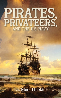 Pirates, Privateers, and the U.S. Navy B0CVBGV9ZH Book Cover