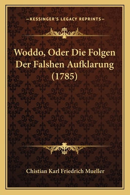 Woddo, Oder Die Folgen Der Falshen Aufklarung (... [German] 1166299309 Book Cover