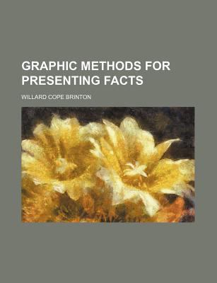 Graphic methods for presenting facts 1155058879 Book Cover