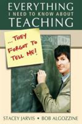 Everything I Need to Know About Teaching . . . ... 1412916925 Book Cover