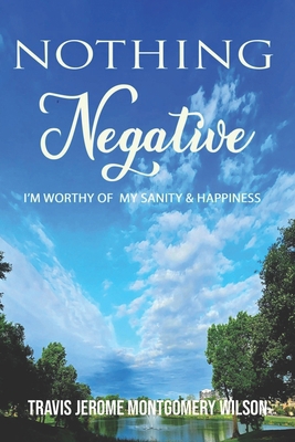 Nothing Negative: I'm Worthy of My Sanity & Hap... B0D9GPP9LQ Book Cover