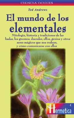 Mundo de los elementales, el: Descubre un apasi... [Spanish] 8479274581 Book Cover