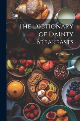 The Dictionary of Dainty Breakfasts 1021962414 Book Cover
