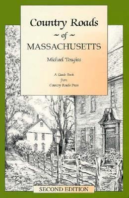 Country Roads of Massachusetts: Second Edition 1566261236 Book Cover