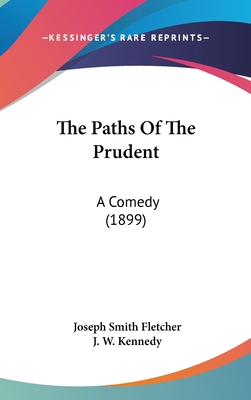 The Paths of the Prudent: A Comedy (1899) 1104348799 Book Cover