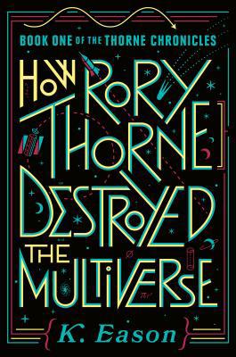 How Rory Thorne Destroyed the Multiverse: Book ... 0756415292 Book Cover