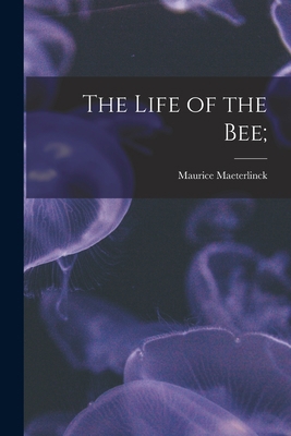 The Life of the Bee; 1014147662 Book Cover