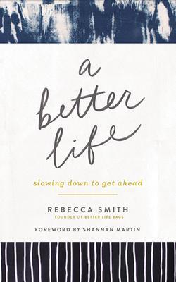 A Better Life: Slowing Down to Get Ahead 1799732908 Book Cover