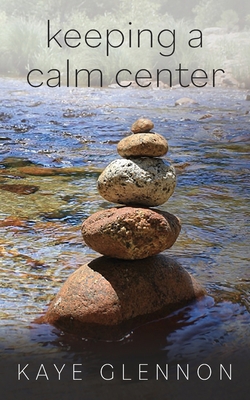 Keeping a Calm Center 1645382958 Book Cover