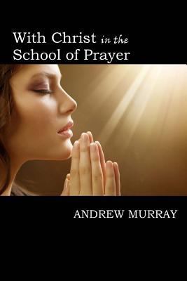 With Christ in the School of Prayer 1546621040 Book Cover